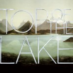 TOP OF THE LAKE (Sundance Tv): Re-recording Engineer (post-mix) & sound design